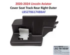 2020-2024 Lincoln Aviator Front Passenger Rear Right Track Cover LB5Z7861748BAF New. Price: $30.00.