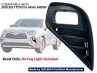 Fog Light Hole Bezel Fits 2020 - 2023 Toyota Highlander Driver Side 520400E110 New. Price: $18.07.