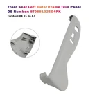 Front Seat Left Outer Frame Trim Panel 8T0881325G4PK For Audi A4 A5 A6 A7 New. Price: $54.85.