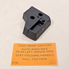 06-10 Bmw 335I E90 Rear Left Driver Side Seat Folding Handle Pull Tab Oem Used. Price: $26.10.
