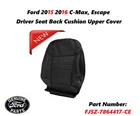 2015 2016 Ford Escape Max Driver Seat Back Upper Cushion Cover FJ5Z7864417CE New. Price: $80.00.