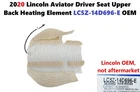 2020 Lincoln Aviator Driver Seat Upper Back Heating Element LC5Z-14D696-E New. Price: $40.00.